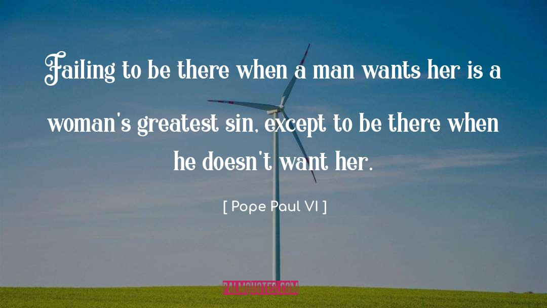Pope Paul VI Quotes: Failing to be there when