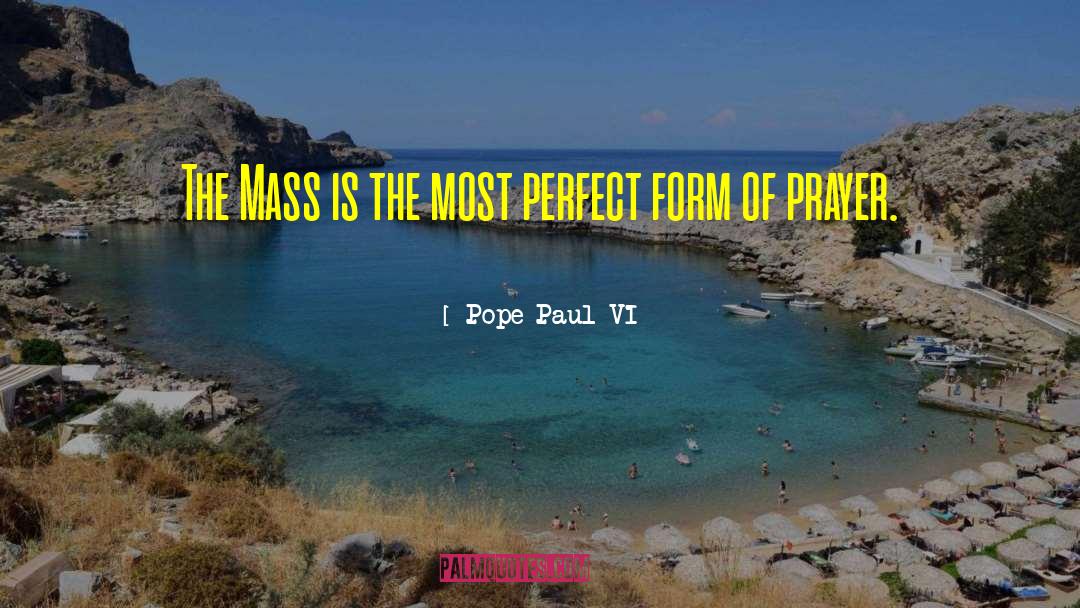 Pope Paul VI Quotes: The Mass is the most