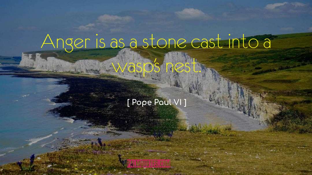 Pope Paul VI Quotes: Anger is as a stone