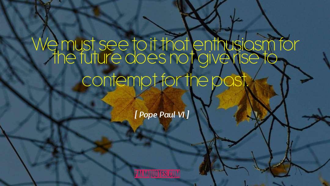 Pope Paul VI Quotes: We must see to it