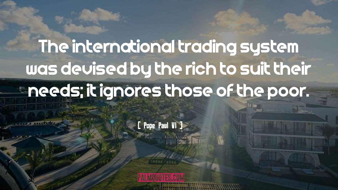 Pope Paul VI Quotes: The international trading system was