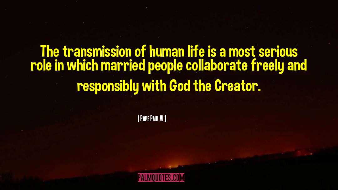 Pope Paul VI Quotes: The transmission of human life