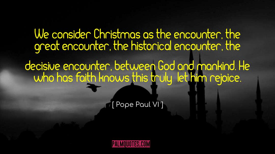 Pope Paul VI Quotes: We consider Christmas as the