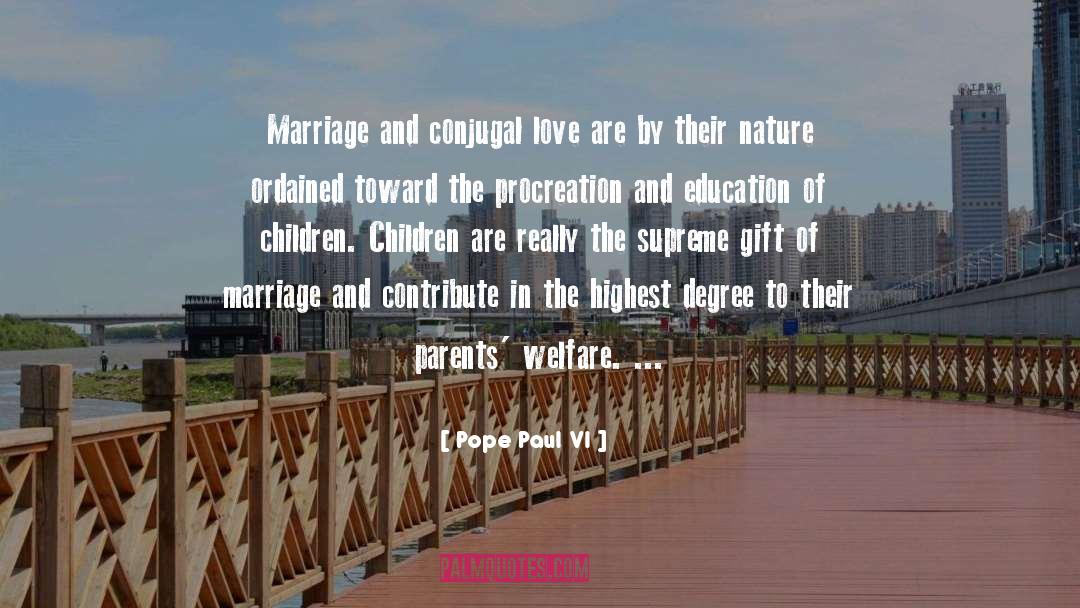 Pope Paul VI Quotes: Marriage and conjugal love are