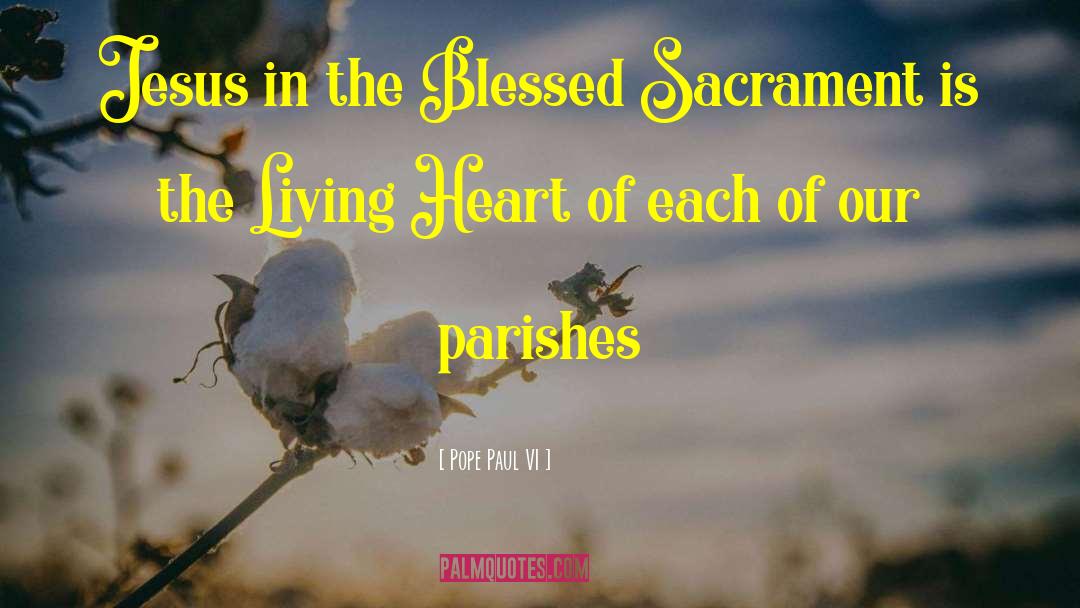 Pope Paul VI Quotes: Jesus in the Blessed Sacrament