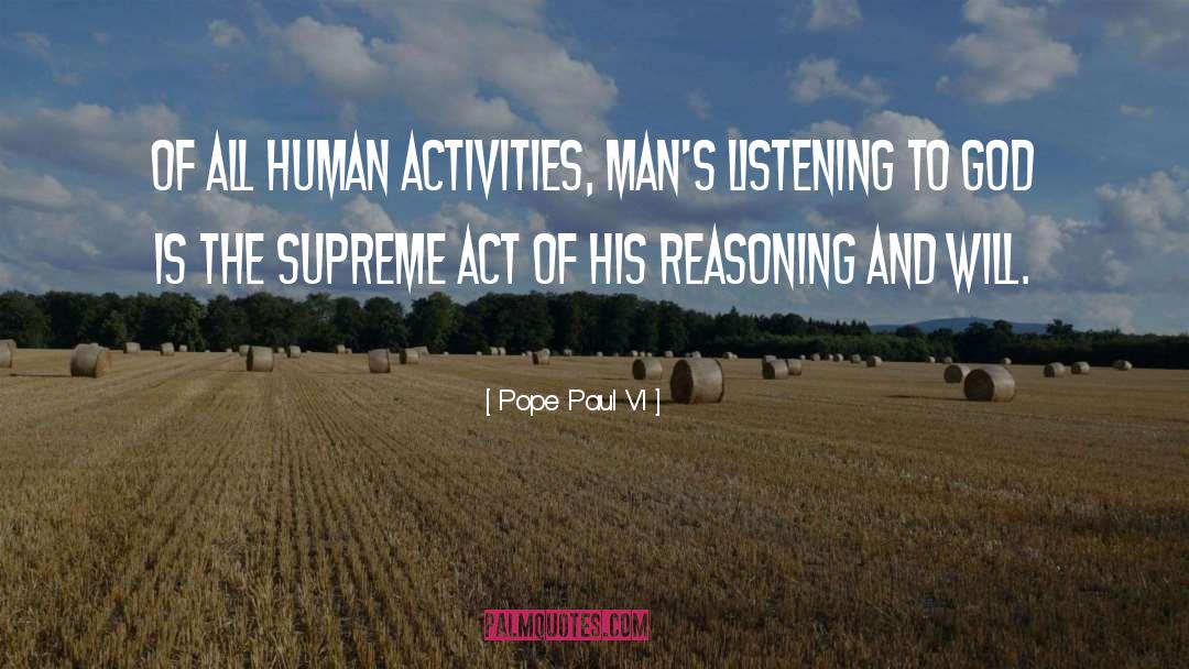 Pope Paul VI Quotes: Of all human activities, man's