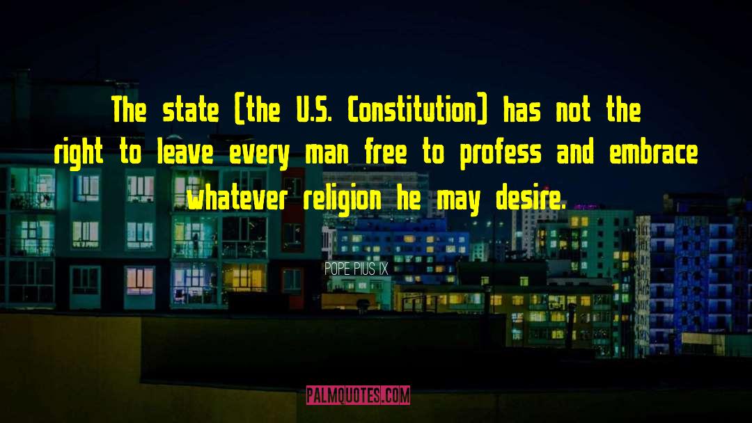 Pope Pius IX Quotes: The state (the U.S. Constitution)