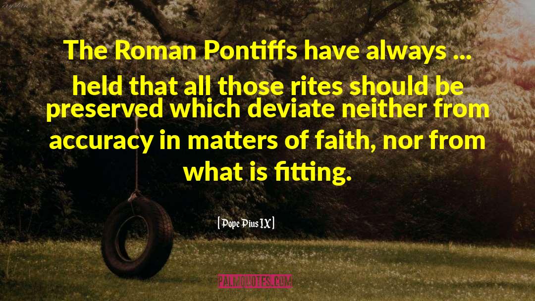 Pope Pius IX Quotes: The Roman Pontiffs have always