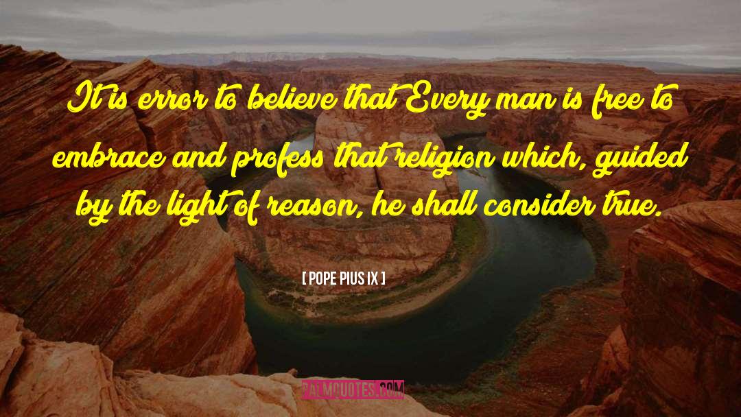 Pope Pius IX Quotes: It is error to believe