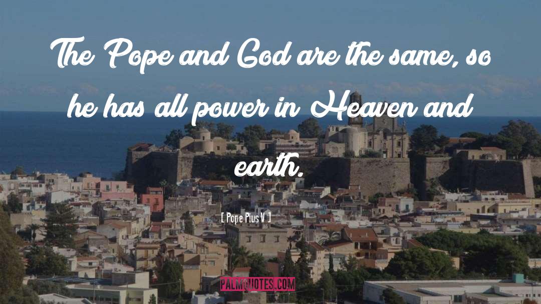 Pope Pius V Quotes: The Pope and God are