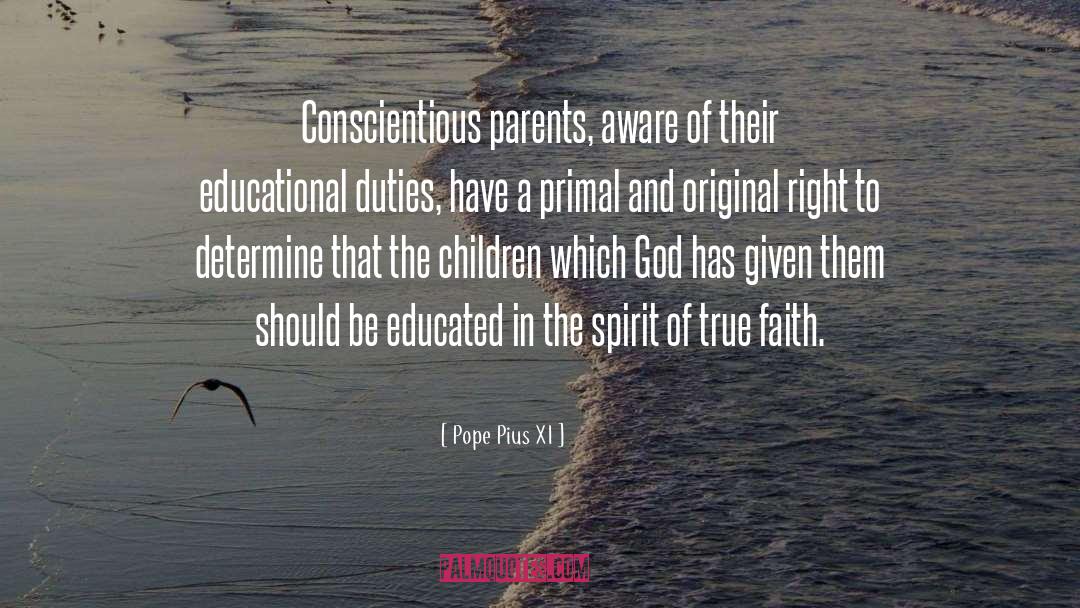 Pope Pius XI Quotes: Conscientious parents, aware of their