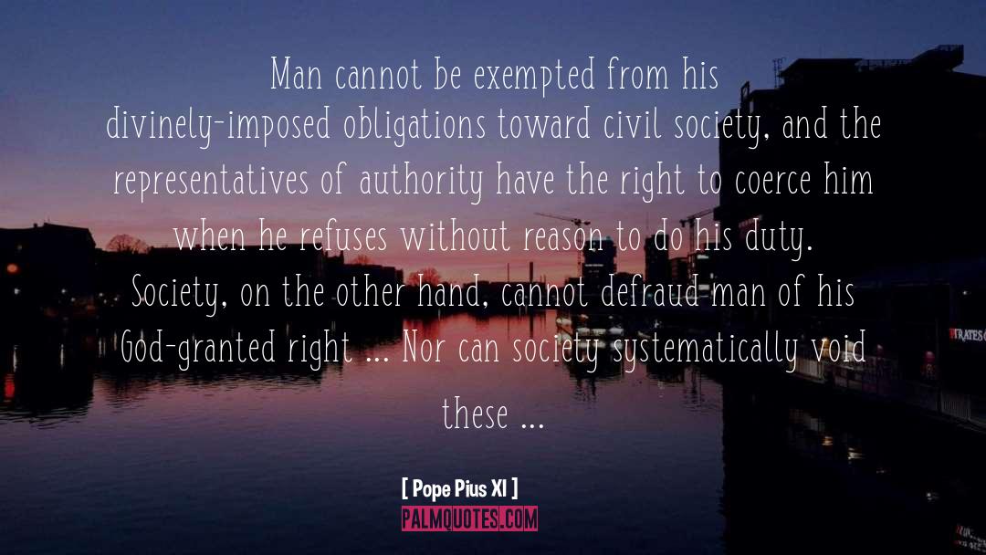 Pope Pius XI Quotes: Man cannot be exempted from