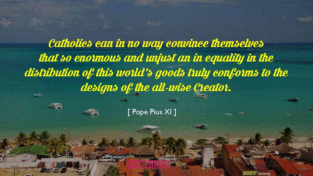 Pope Pius XI Quotes: Catholics can in no way