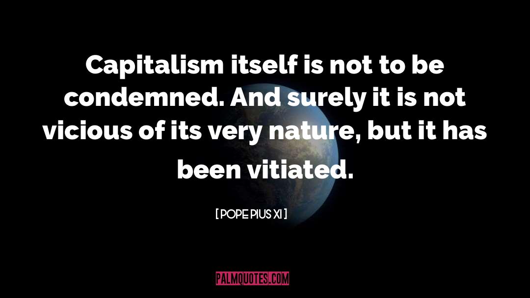 Pope Pius XI Quotes: Capitalism itself is not to