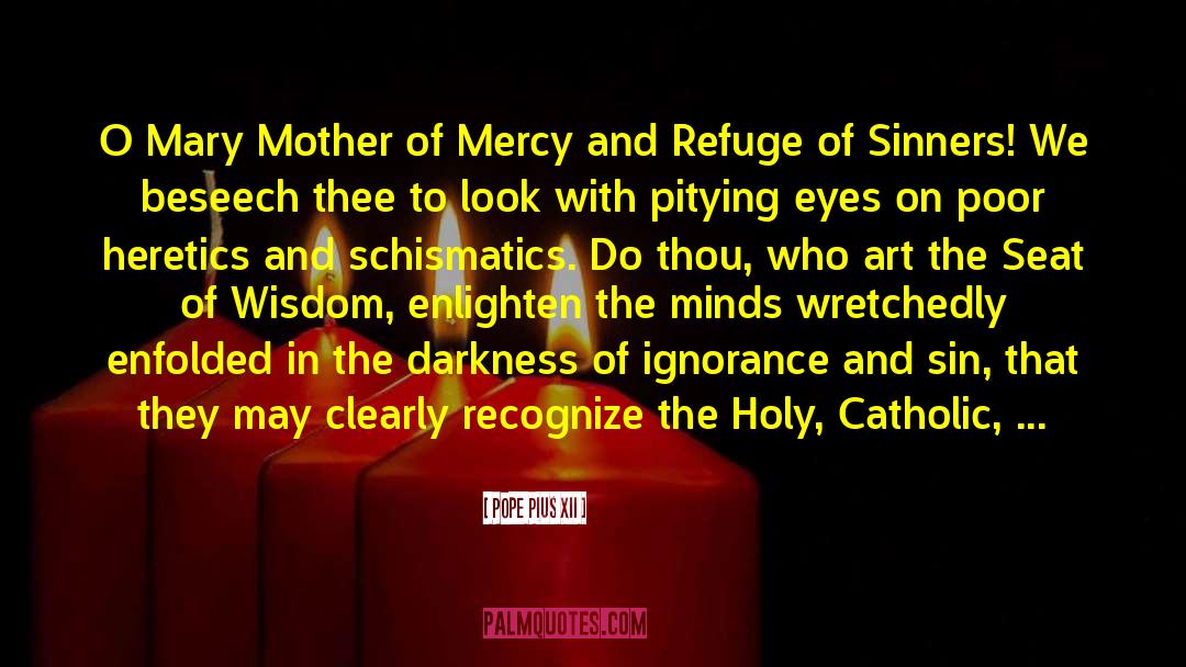 Pope Pius XII Quotes: O Mary Mother of Mercy