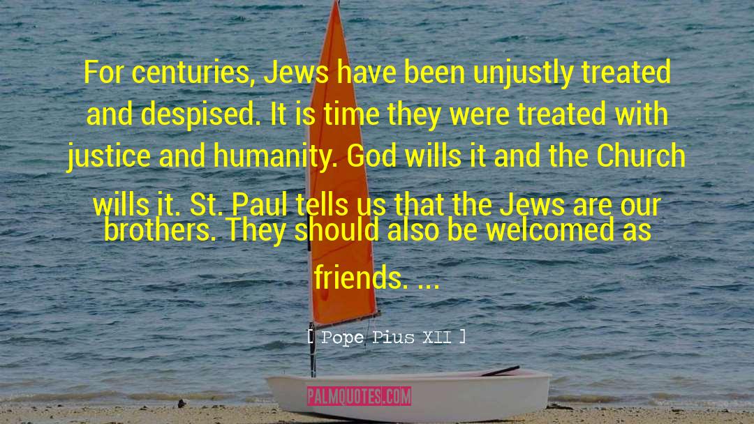 Pope Pius XII Quotes: For centuries, Jews have been