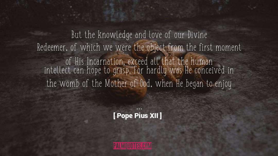 Pope Pius XII Quotes: But the knowledge and love