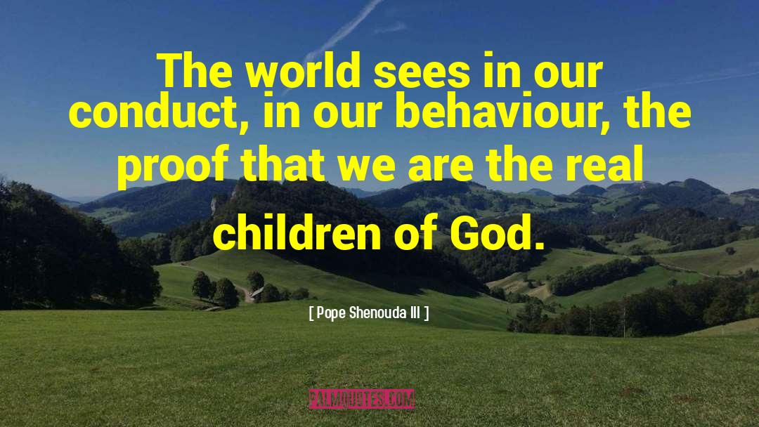 Pope Shenouda III Quotes: The world sees in our
