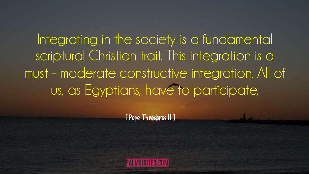 Pope Theodoros II Quotes: Integrating in the society is