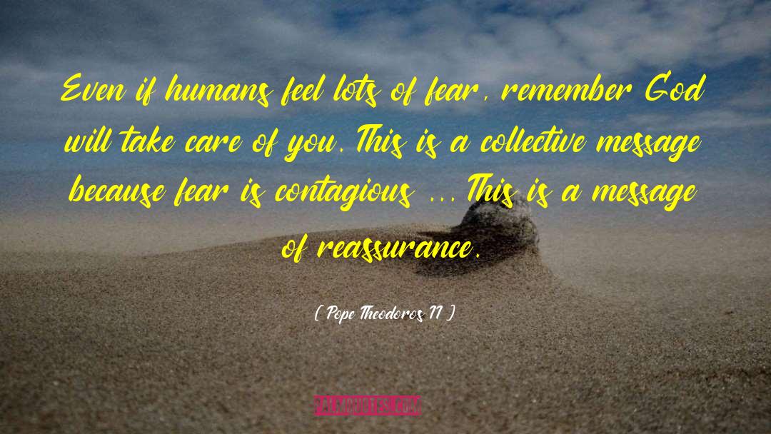 Pope Theodoros II Quotes: Even if humans feel lots