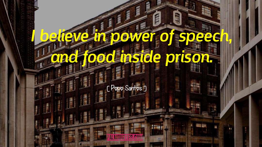 Popo Santos Quotes: I believe in power of