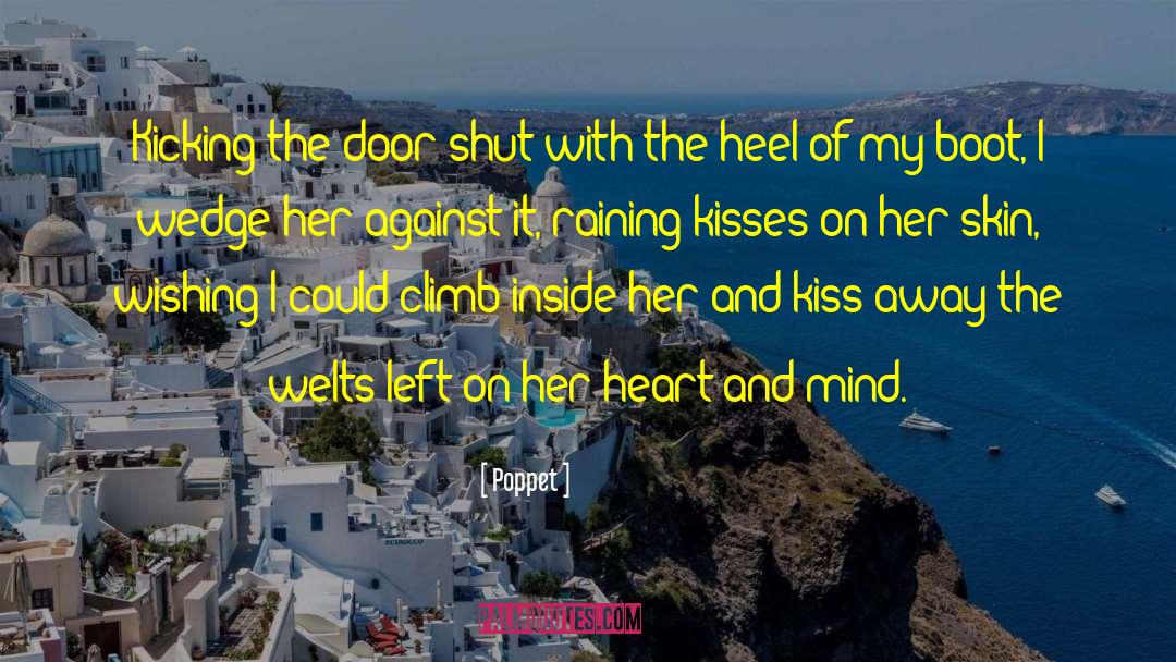 Poppet Quotes: Kicking the door shut with