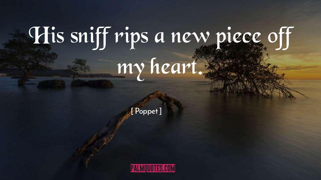 Poppet Quotes: His sniff rips a new