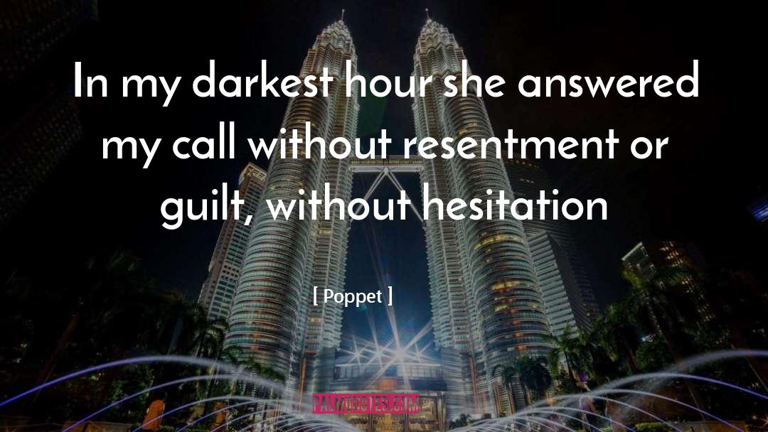 Poppet Quotes: In my darkest hour she