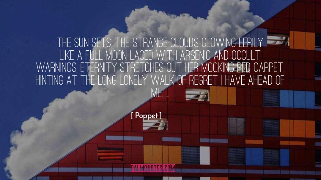 Poppet Quotes: The sun sets, the strange