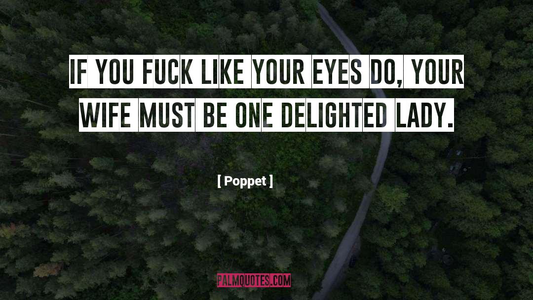Poppet Quotes: If you fuck like your