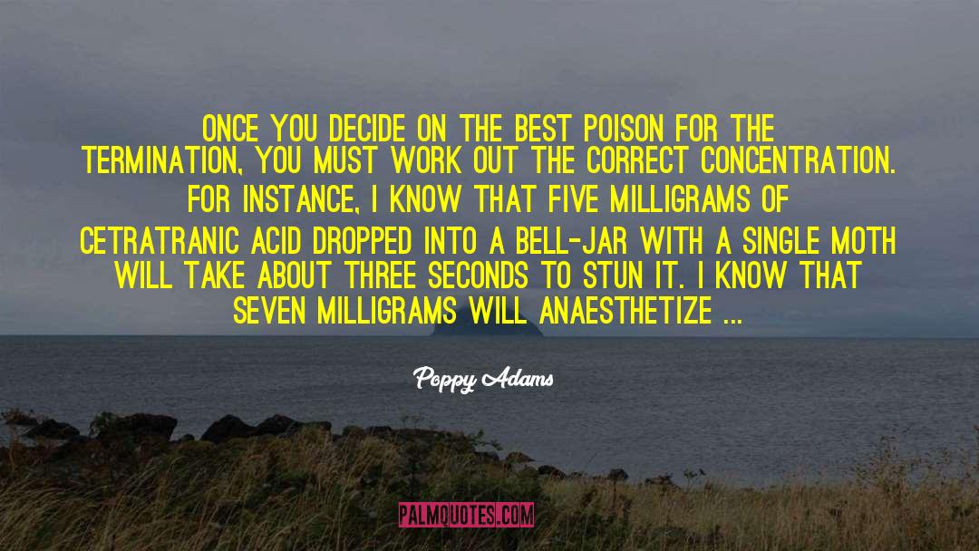 Poppy Adams Quotes: Once you decide on the