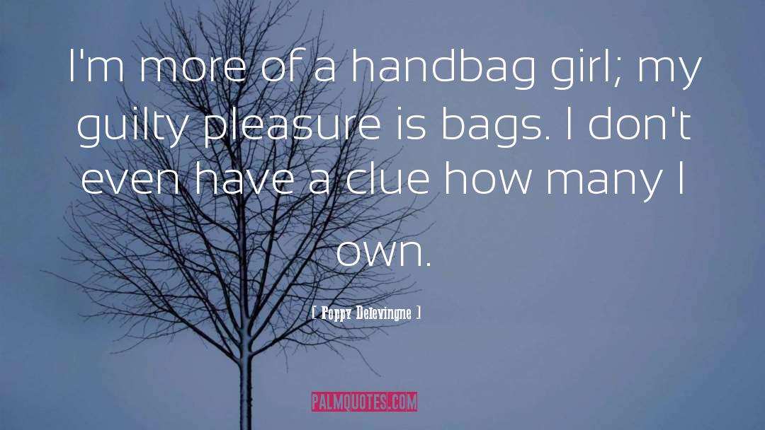 Poppy Delevingne Quotes: I'm more of a handbag
