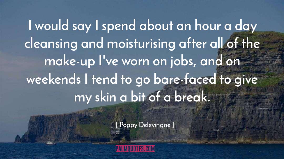 Poppy Delevingne Quotes: I would say I spend