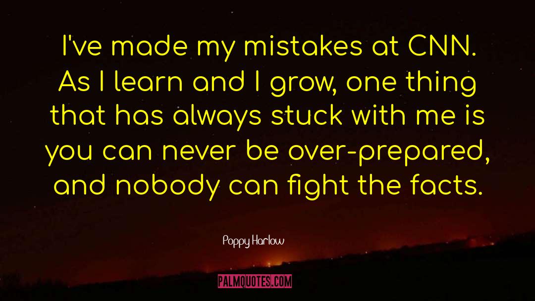 Poppy Harlow Quotes: I've made my mistakes at