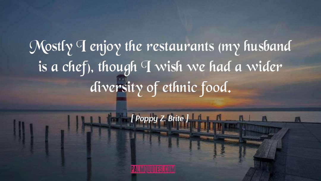 Poppy Z. Brite Quotes: Mostly I enjoy the restaurants