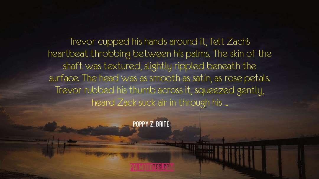 Poppy Z. Brite Quotes: Trevor cupped his hands around