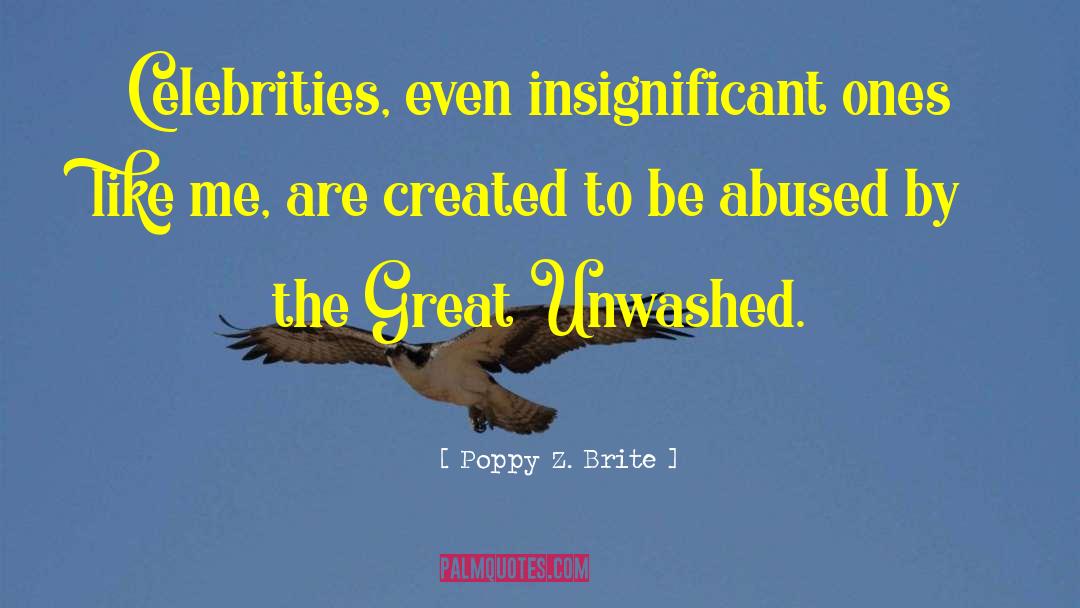 Poppy Z. Brite Quotes: Celebrities, even insignificant ones like