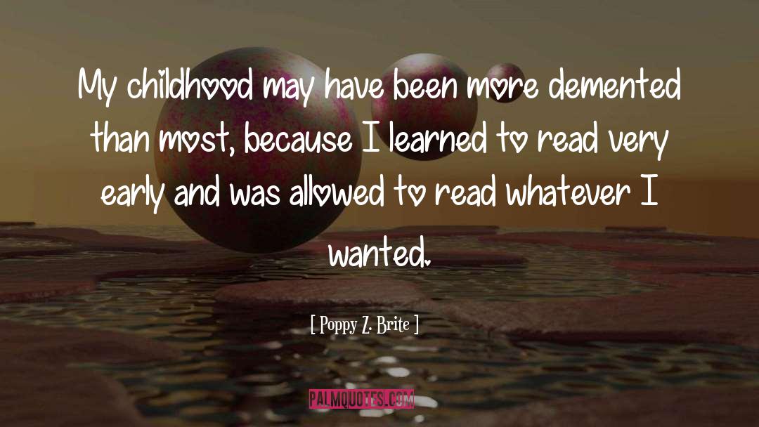 Poppy Z. Brite Quotes: My childhood may have been