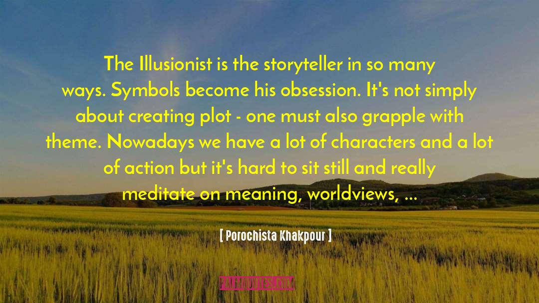 Porochista Khakpour Quotes: The Illusionist is the storyteller