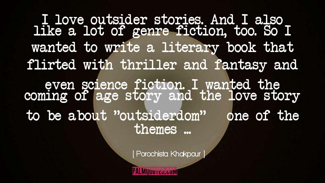 Porochista Khakpour Quotes: I love outsider stories. And