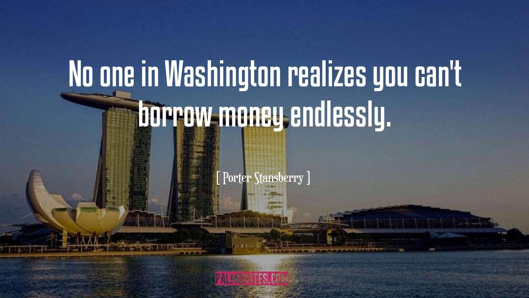Porter Stansberry Quotes: No one in Washington realizes