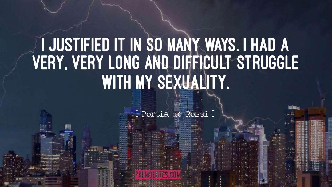 Portia De Rossi Quotes: I justified it in so