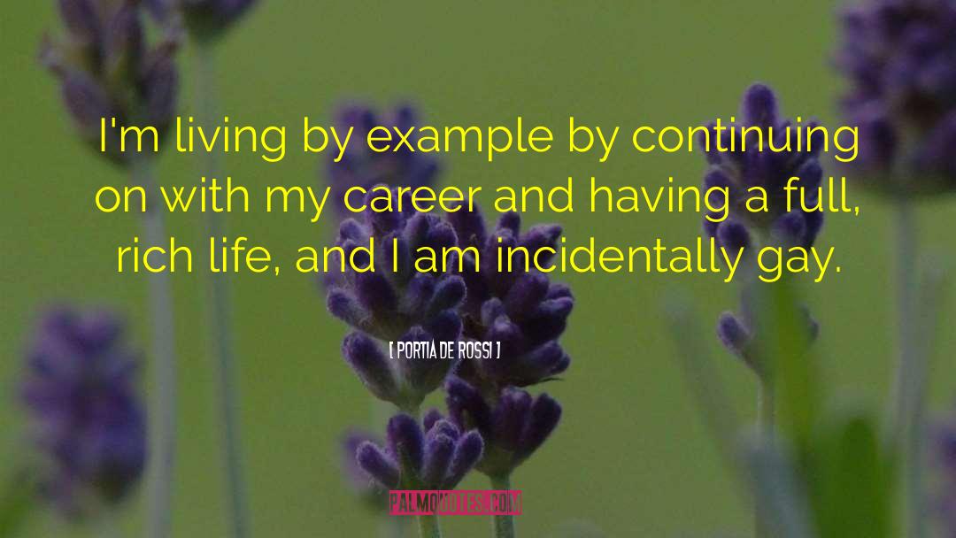 Portia De Rossi Quotes: I'm living by example by