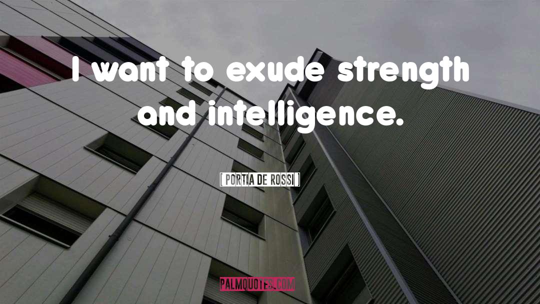 Portia De Rossi Quotes: I want to exude strength