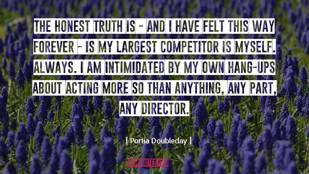 Portia Doubleday Quotes: The honest truth is -