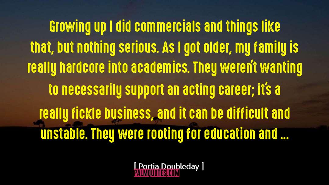 Portia Doubleday Quotes: Growing up I did commercials