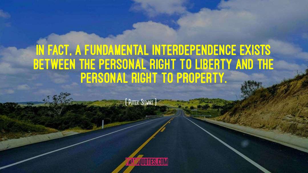 Potter Stewart Quotes: In fact, a fundamental interdependence