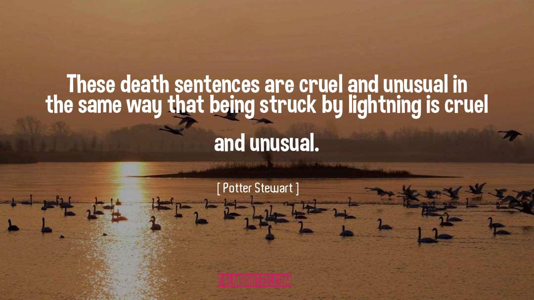 Potter Stewart Quotes: These death sentences are cruel