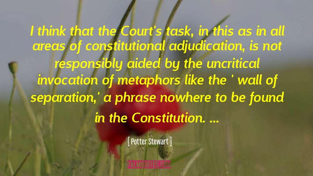 Potter Stewart Quotes: I think that the Court's