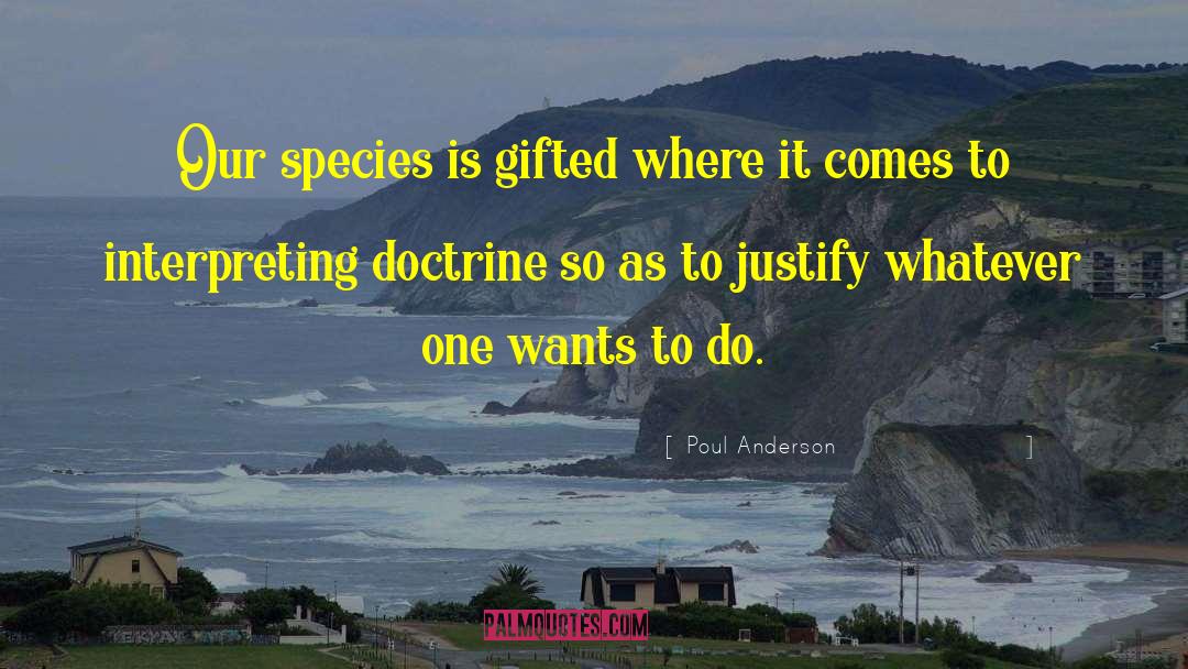 Poul Anderson Quotes: Our species is gifted where